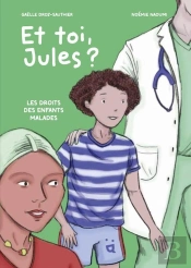 Et Toi, Jules ? : Les Droits Des Enfants Malades