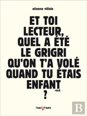Et Toi Lecteur, Quel A Été Le Grigri Qu'On T'A Volé Quand Tu Étais Enfant ?