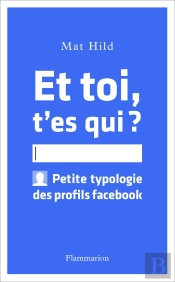 Et Toi, T'Es Qui ? Petite Typologie Des Profils Facebook