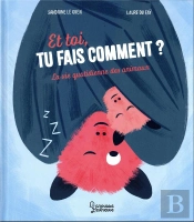 Et Toi, Tu Fais Comment ? La Vie Quotidienne Des Animaux