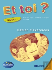 Et Toi ? Version Internationale ; Niveau 1 ; Cahier
