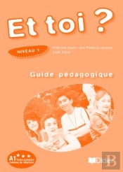 Et Toi ? Version Internationale Niveau 1 Guide Pedagogique
