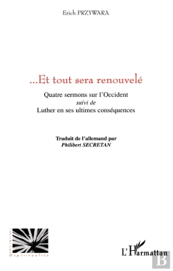 Bertrand.pt - ...Et Tout Sera Renouvele ; Quatre Sermons Sur L'Occident ; Luther En Ses Ultimes Consequences