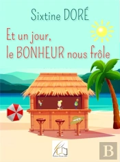 Et Un Jour Le Bonheur Nous Frôle