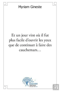 Bertrand.pt - Et Un Jour Vint Ou Il Fut Plus Facile D?Ouvrir Les Yeux Que De Continuer A Faire Des Cauchemars?