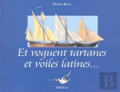 Et Voguent Tartanes Et Voiles Latines...