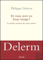 Et Vous Avez Eu Beau Temps ? La Perfidie Ordinaire Des Petites Phrases