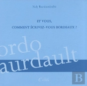 Et Vous, Comment Ecrivez-Vous Bordeaux ?