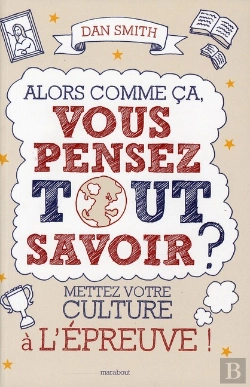 Bertrand.pt - Et Vous Pensiez Tout Savoir ? Cahier D'Exercices A L'Usage De Ceux Qui Veulent Briller En Societe