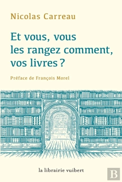 Bertrand.pt - Et Vous, Vous Les Rangez Comment Vos Livres ?