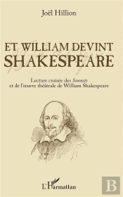 Et William Devint Shakespeare ; Lecture Croisée Des Sonnets Et De L'Oeuvre Théâtrale De William Shakespeare