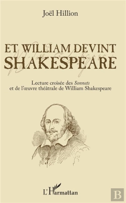 Bertrand.pt - Et William Devint Shakespeare ; Lecture Croisée Des Sonnets Et De L'Oeuvre Théâtrale De William Shakespeare