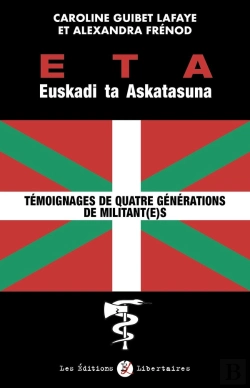 Bertrand.pt - Eta Euskadi Ta Askatasuna : Témoignages De Quatre Générations De Militant(E)S