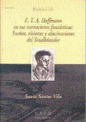 E.T.A. Hoffmann En Sus Narraciones Fantásticas: Sueños, Visiones Y Alucinaciones Del Totalkünstler