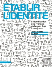 Établir L'Identité ; L'Identification Des Français Du Moyen-Âge À Nos Jours