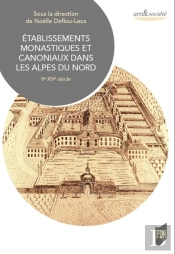 Établissements Monastiques Et Canoniaux Dans Les Alpes Du Nord ; Ve-Xve Siècle