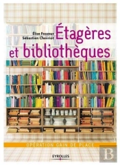 Étagères Et Bibliothèques ; Opération Gain De Place