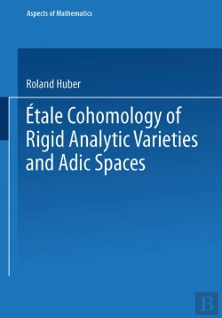 Bertrand.pt - Etale Cohomology Of Rigid Analytic Varieties And Adic Spaces