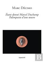Étant Donné Marcel Duchamp : Palimpseste D'Une Œuvre