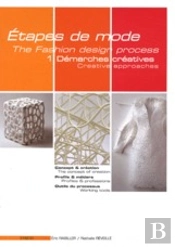 Étapes De Mode T.1 ; Démarches Créatives ; Concept Et Création ; Profils Et Métiers ; Outils Du Processus