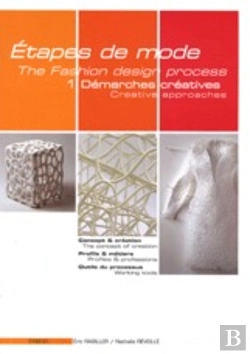 Bertrand.pt - Étapes De Mode T.1 ; Démarches Créatives ; Concept Et Création ; Profils Et Métiers ; Outils Du Processus