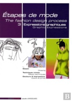 Bertrand.pt - Étapes De Mode T.3 ; Expressions Graphiques ; Dessin, Techniques Mixtes, Couleurs Et Impressions
