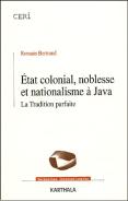 État Colonial, Noblesse Et Nationalisme À Java ; La Tradition Parfaite