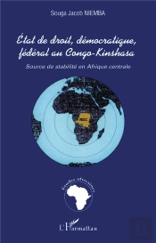 Etat De Droit, Democratique, Federal Au Congo-Kinshasa - Source De Stabilite En Afrique Centrale