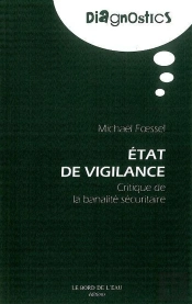 État De Vigilance ; Critique De La Banalité Sécuritaire