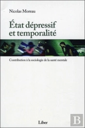 Etat Dépressif Et Temporalité - Contribution À La Sociologie De La Santé Mentale