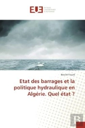 Etat Des Barrages Et La Politique Hydraulique En Algerie. Quel Etat ?
