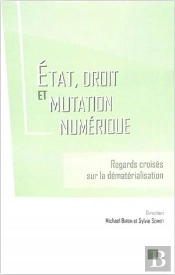État, Droit Et Mutation Numérique : Regards Croisés Sur La Dématérialisation