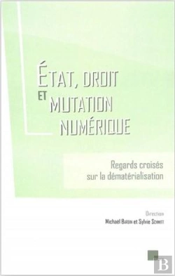 Bertrand.pt - État, Droit Et Mutation Numérique : Regards Croisés Sur La Dématérialisation
