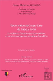 État Et Nation Au Congo-Zaïre De 1960 À 1990 ; Le Sentiment D'Appartenanace Socio-Politique Et Socio-Économique Des Populations Frontalières