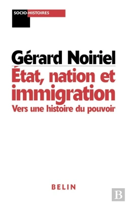 Bertrand.pt - État, Nation Et Immigration : Vers Une Histoire Du Pouvoir