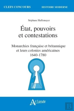 Bertrand.pt - Etat, Pouvoirs Et Contestations ; Monarchies Française Et Britannique Et Leurs Colonies Américaines, 1640-1780