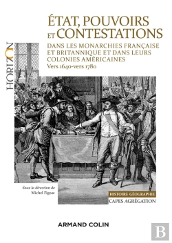 Bertrand.pt - Etat, Pouvoirs Et Contestations Politiques Dans Les Monarchies Française Et Britannique ; Et Dans Leurs Colonies Américaines (Vers 1640-Vers 1780)