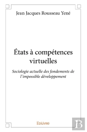 États À Compétences Virtuelles : Sociologie Actuelle Des Fondements De L'Impossible Développement
