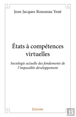 Bertrand.pt - États À Compétences Virtuelles : Sociologie Actuelle Des Fondements De L'Impossible Développement
