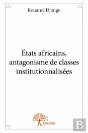 Etats Africains, Antagonisme De Classes Institutionnalisees