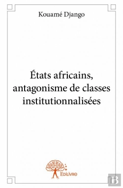 Bertrand.pt - Etats Africains, Antagonisme De Classes Institutionnalisees
