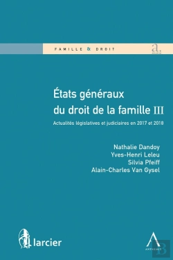 Bertrand.pt - États Généraux Du Droit De La Famille Iii ; Actualités Législatives Et Judiciaires En 2017 Et 2018