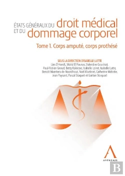 Bertrand.pt - États Généraux Du Droit Médical Et Du Dommage Corporel Tome 1 : Corps Amputé, Corps Prothésé ; Un Simple Puzzle De La Réparation ? (4e Édition)