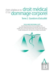 États Généraux Du Droit Médical Et Du Dommage Corporel Tome 2 : Questions D'Actualité