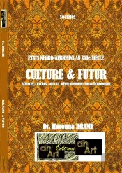 États Négro-Africains Au Xxie Siècle:  Culture & Futur : Lettres, Arts, Sciences Et Développement Socio-Économique