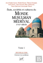 États, Sociétés Et Cultures Du Monde Musulman Médiéval (Xe-Xve Siècle). Tome 1 : L'Évolution Politique Et Sociale