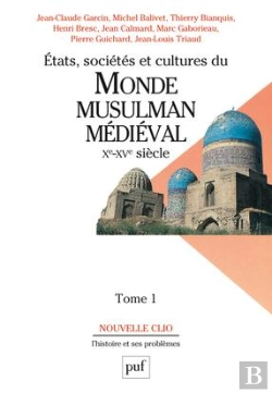 Bertrand.pt - États, Sociétés Et Cultures Du Monde Musulman Médiéval (Xe-Xve Siècle). Tome 1 : L'Évolution Politique Et Sociale