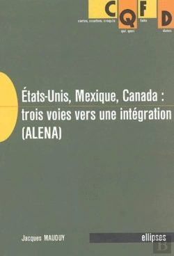 Bertrand.pt - États-Unis, Mexique, Canada : Trois Voies Vers Une Intégration (Alena)