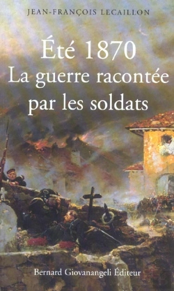 Bertrand.pt - Ete 1870 ; La Guerre Racontee Par Les Soldats