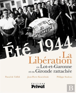 Bertrand.pt - Été 1944 ; La Libération En Lot-Et-Garonne Et En Gironde Rattachée